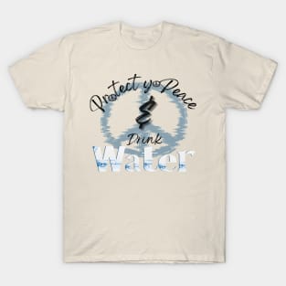 Protect yo Peace and Drink Water T-Shirt